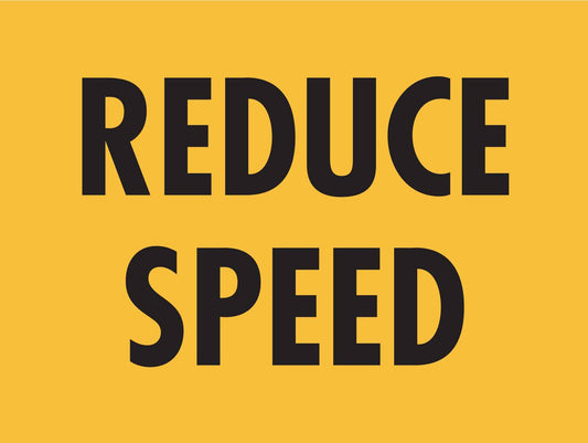 Reduce Speed Yellow Sign - New Signs