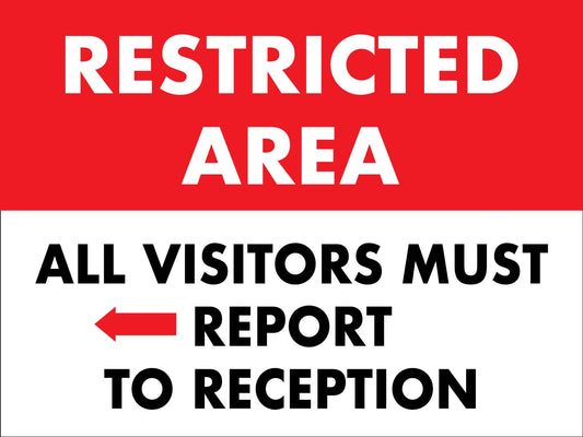 Restricted Area All Visitors Must Report To Reception (Left Arrow) Sign - New Signs