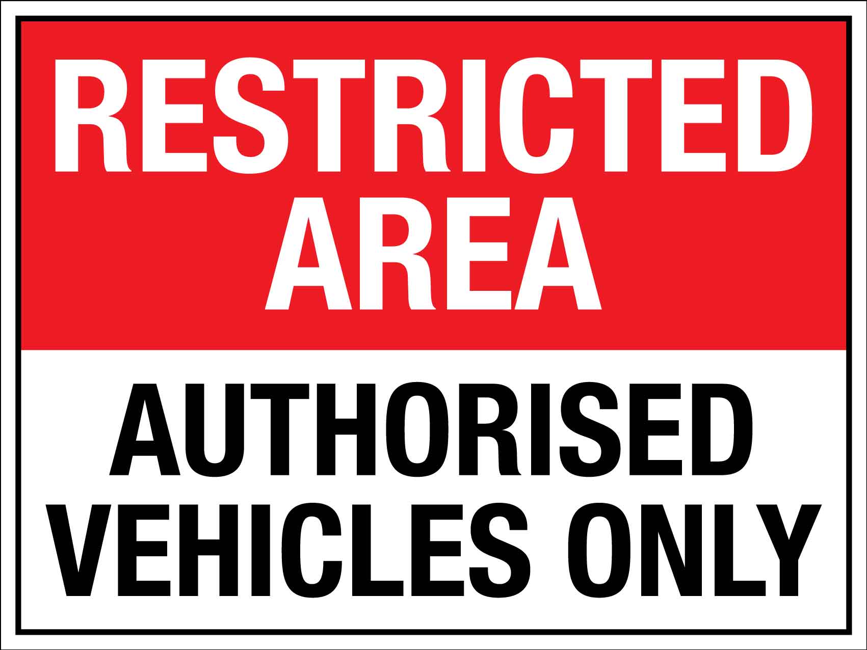 Only Applicable Restricted Area Authorised Vehicles Only Sign – New Signs