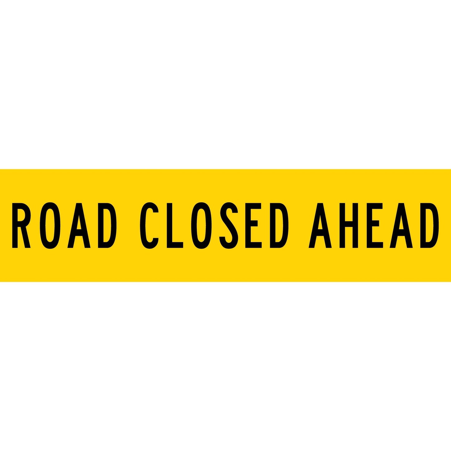 Road Closed Ahead Long Skinny Multi Message Traffic Sign - New Signs