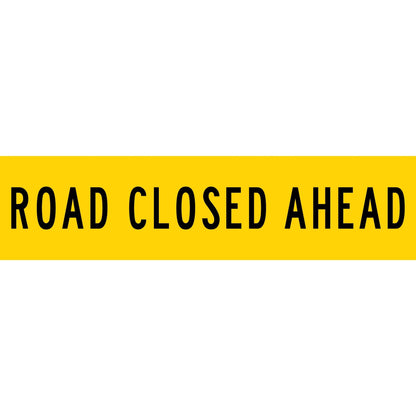 Road Closed Ahead Long Skinny Multi Message Traffic Sign - New Signs