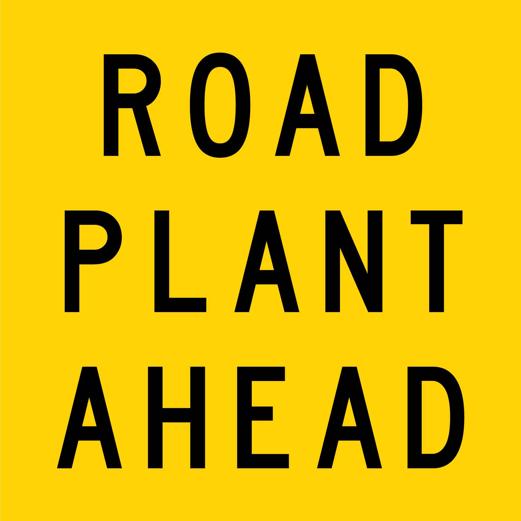 Road Plant Ahead Multi Message Traffic Sign - New Signs