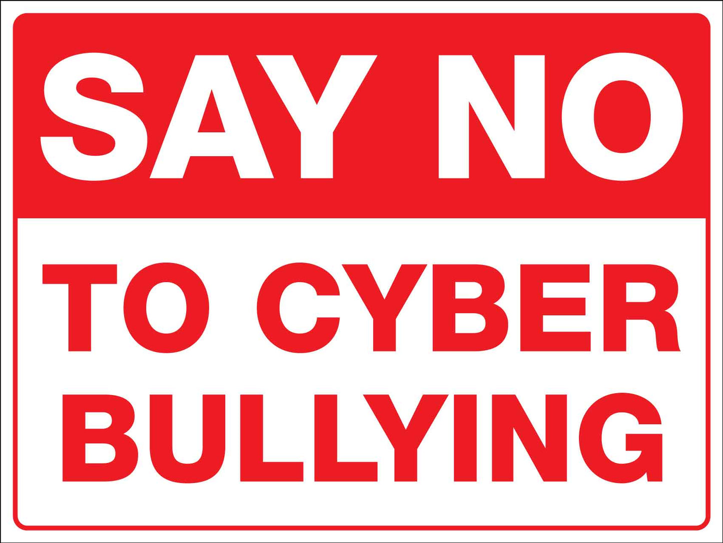 Say No To Cyber Bullying Sign - New Signs