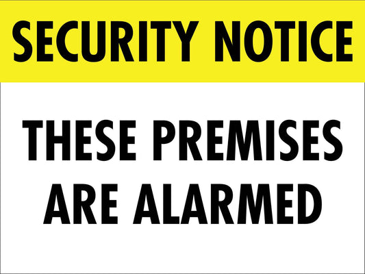 Security Notice These Premises Are Alarmed Sign - New Signs