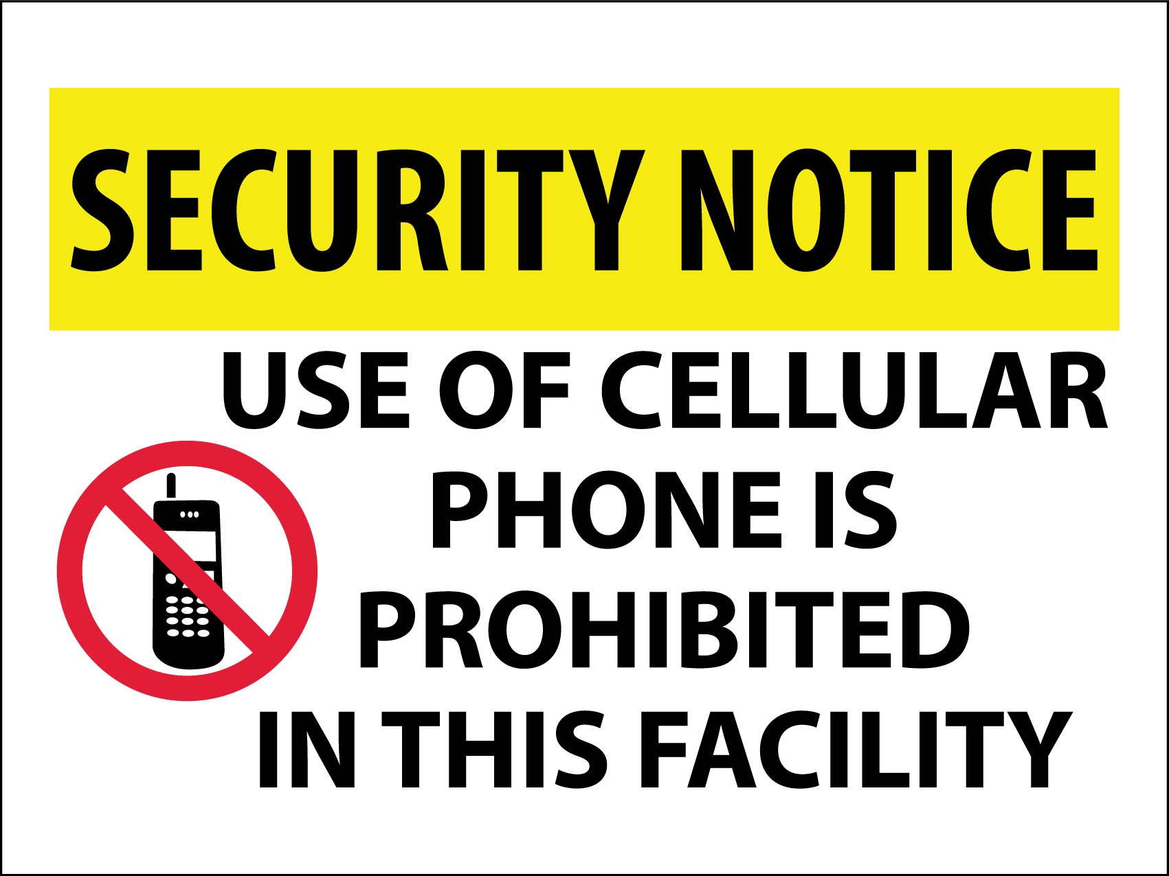 Security Notice Use Of Cellular Phone Is Prohibited Sign - New Signs