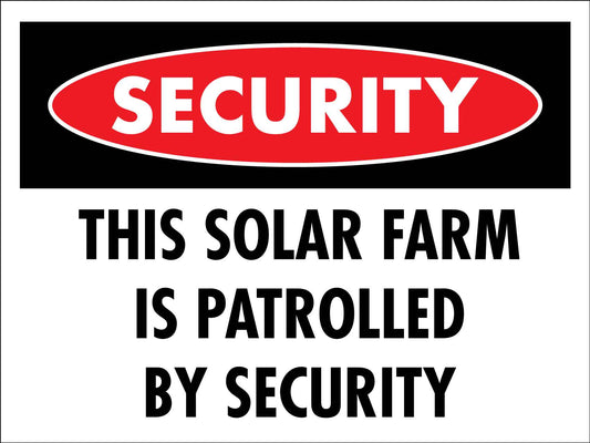 Security This Solar Farm Is Patrolled By Security Sign - New Signs