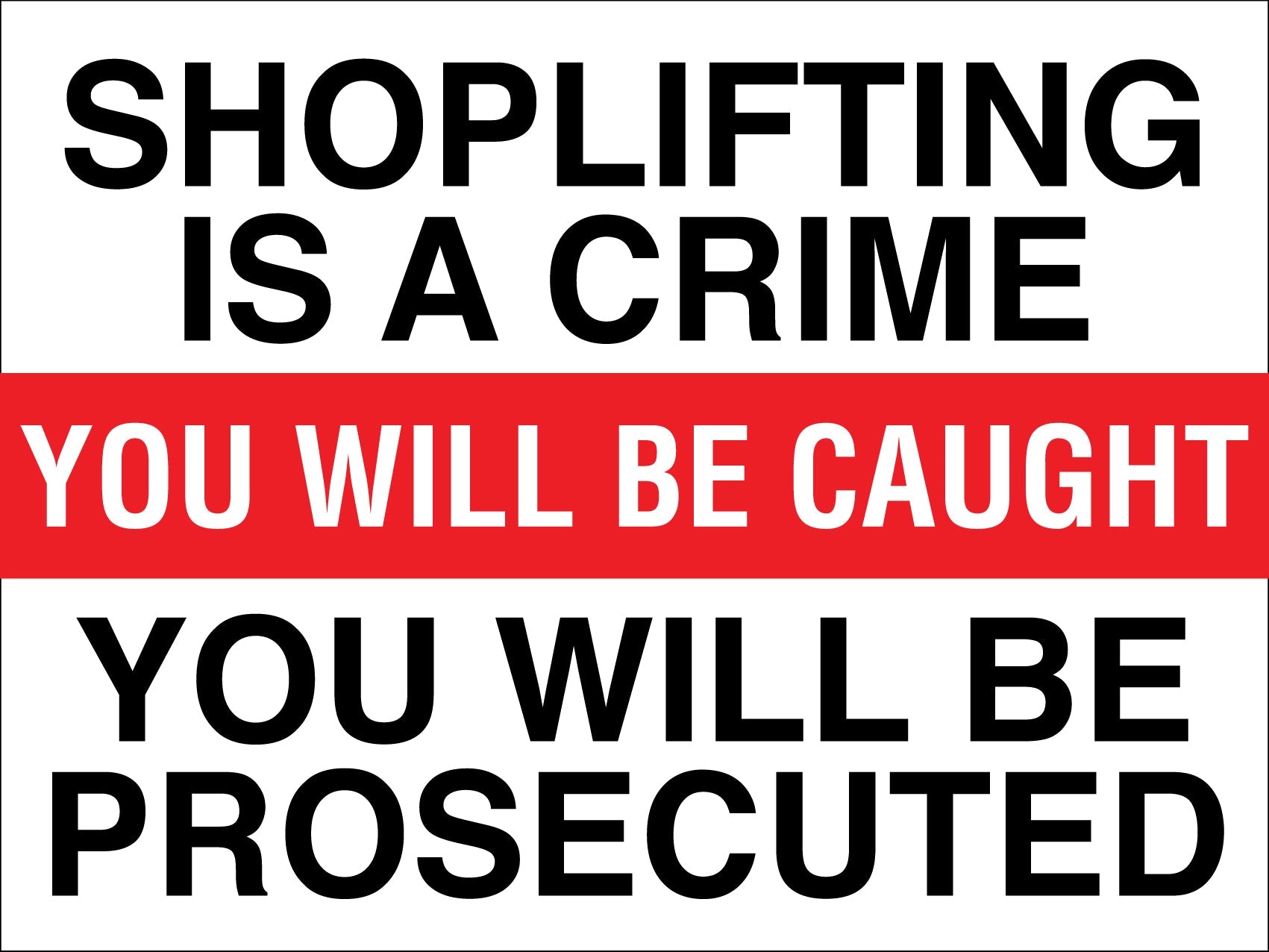 Shoplifting Is A Crime You Will Be Caught You Will Be Prosecuted Sign - New Signs