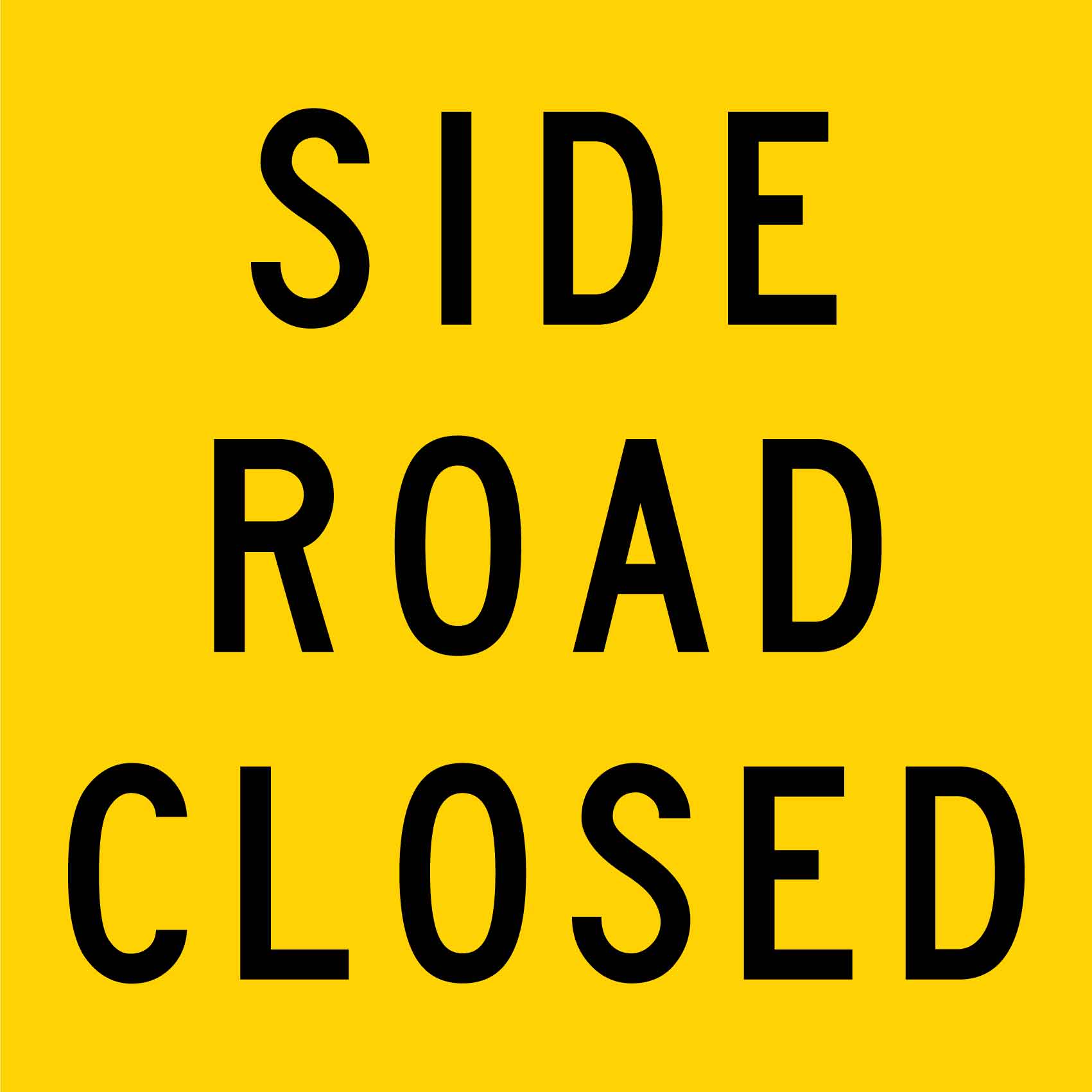 Side Road Closed Multi Message Traffic Sign - New Signs