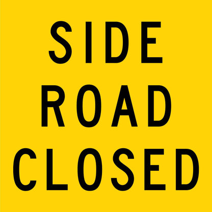 Side Road Closed Multi Message Traffic Sign - New Signs