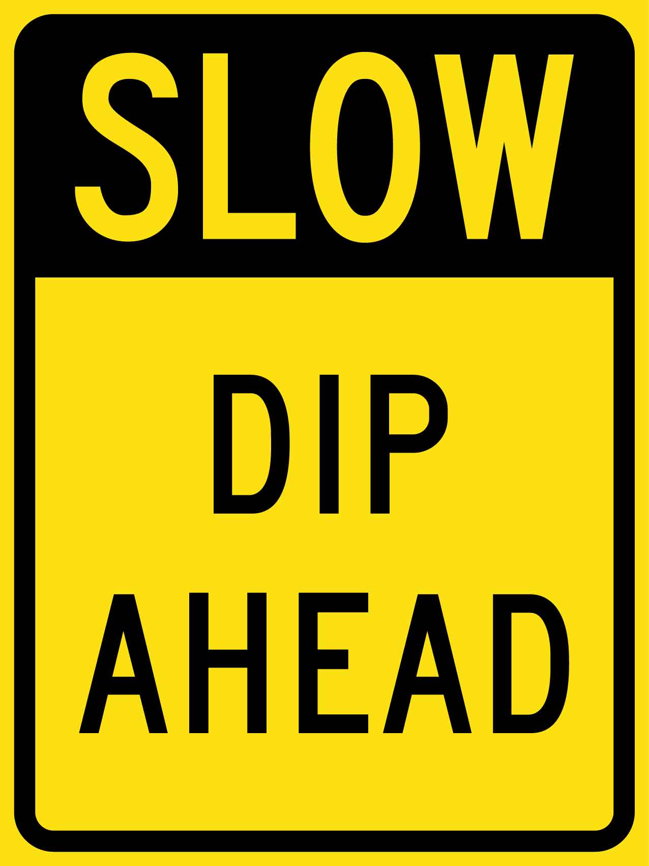 Slow Dip Ahead Sign - New Signs