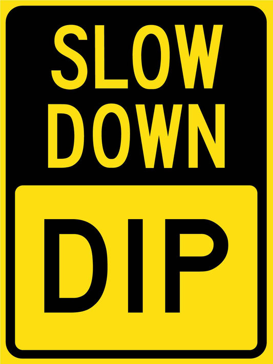 Slow Down Dip Sign - New Signs