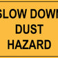 Slow Down Dust Hazard Sign - New Signs