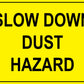 Slow Down Dust Hazard Sign - New Signs