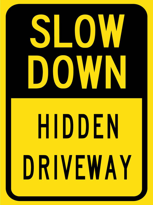 Slow Down Hidden Driveway Sign - New Signs