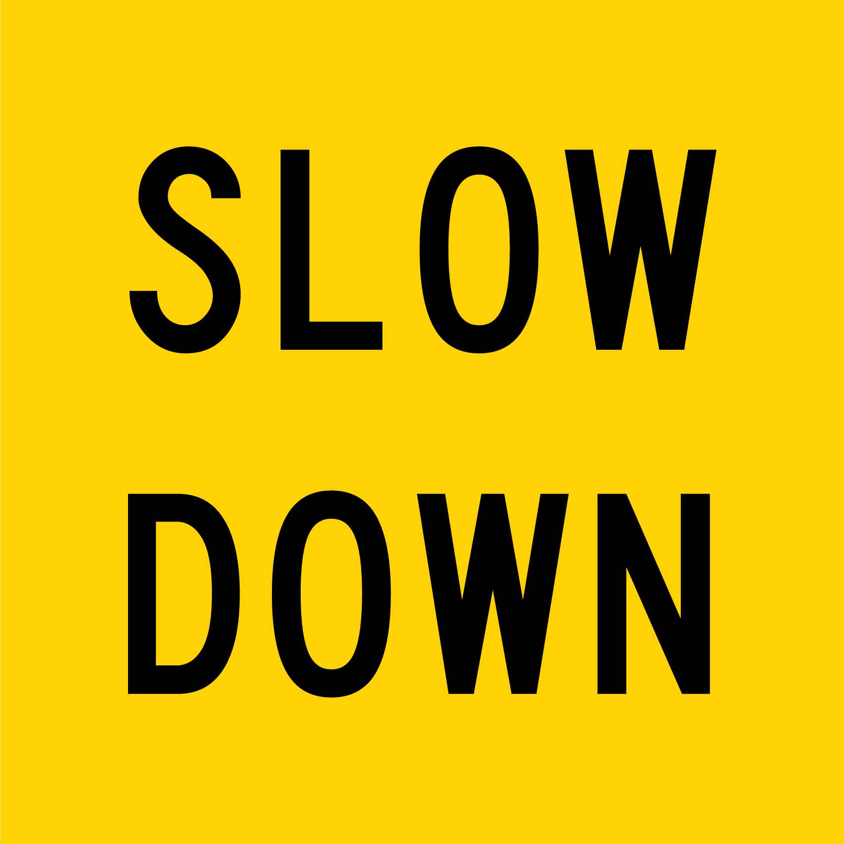 Slow Down Multi Message Traffic Sign - New Signs