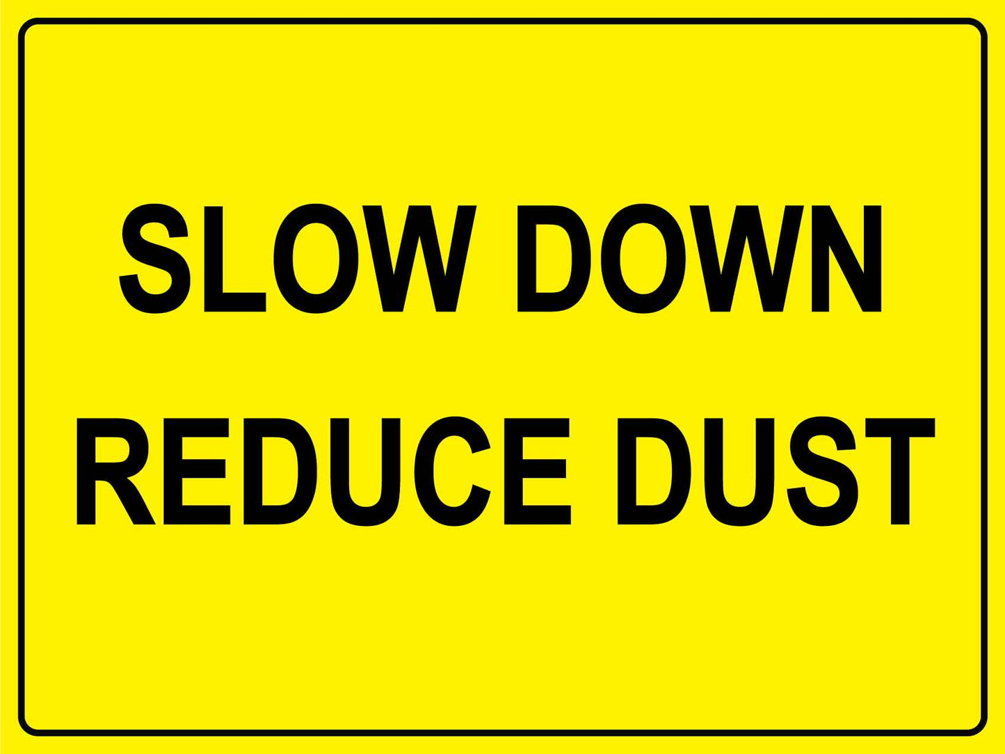 Slow Down Reduce Dust Sign - New Signs