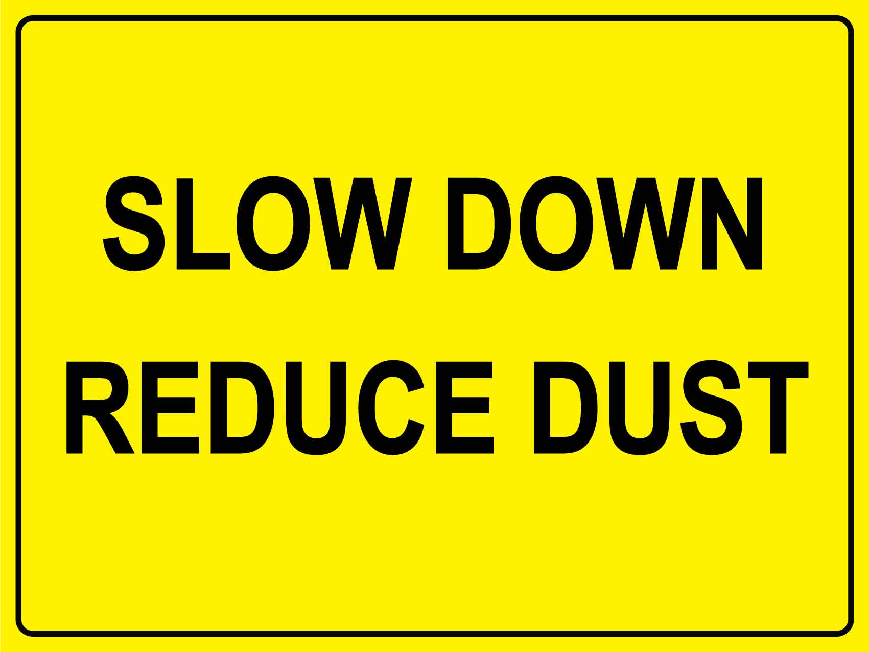 Slow Down Reduce Dust Sign - New Signs