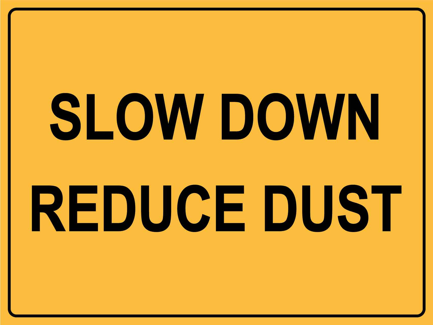 Slow Down Reduce Dust Sign - New Signs