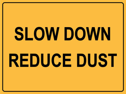 Slow Down Reduce Dust Sign - New Signs