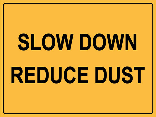 Slow Down Reduce Dust Sign - New Signs