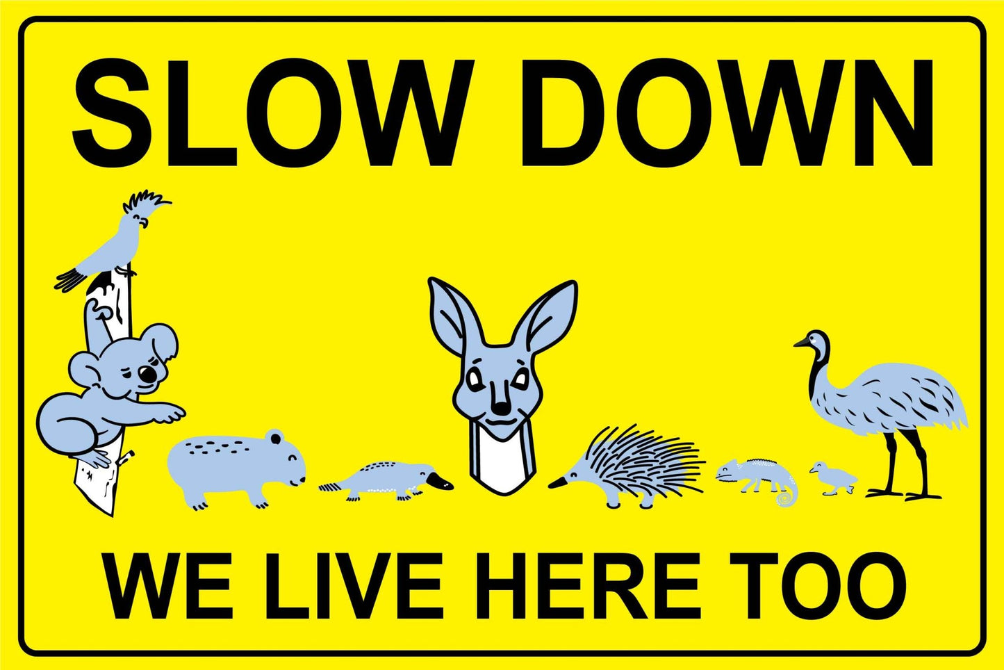 Slow Down We Live Here Too Wildlife Group Bright Yellow Sign - New Signs