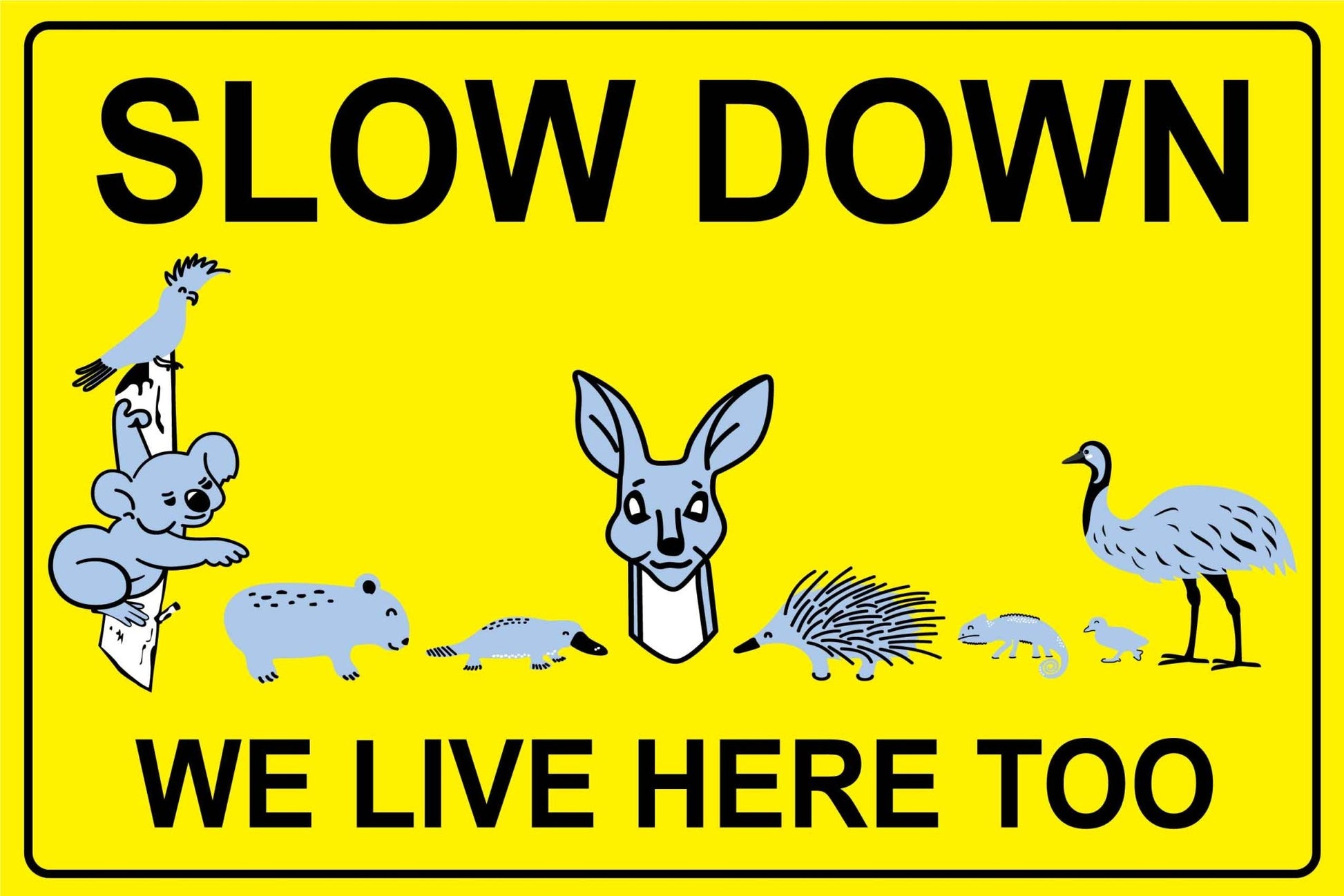 Slow Down We Live Here Too Wildlife Group Bright Yellow Sign - New Signs