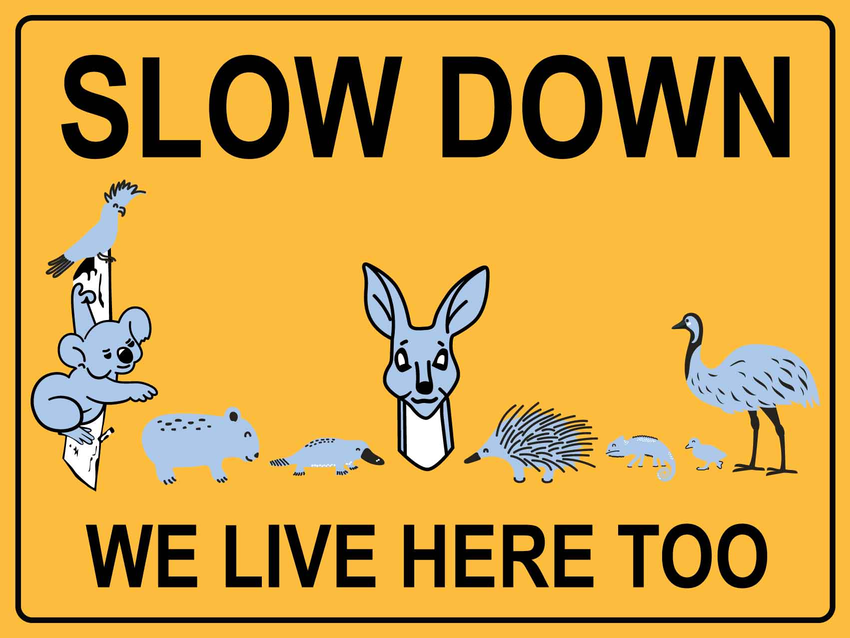 Slow Down We Live Here Too Wildlife Group Sign - New Signs