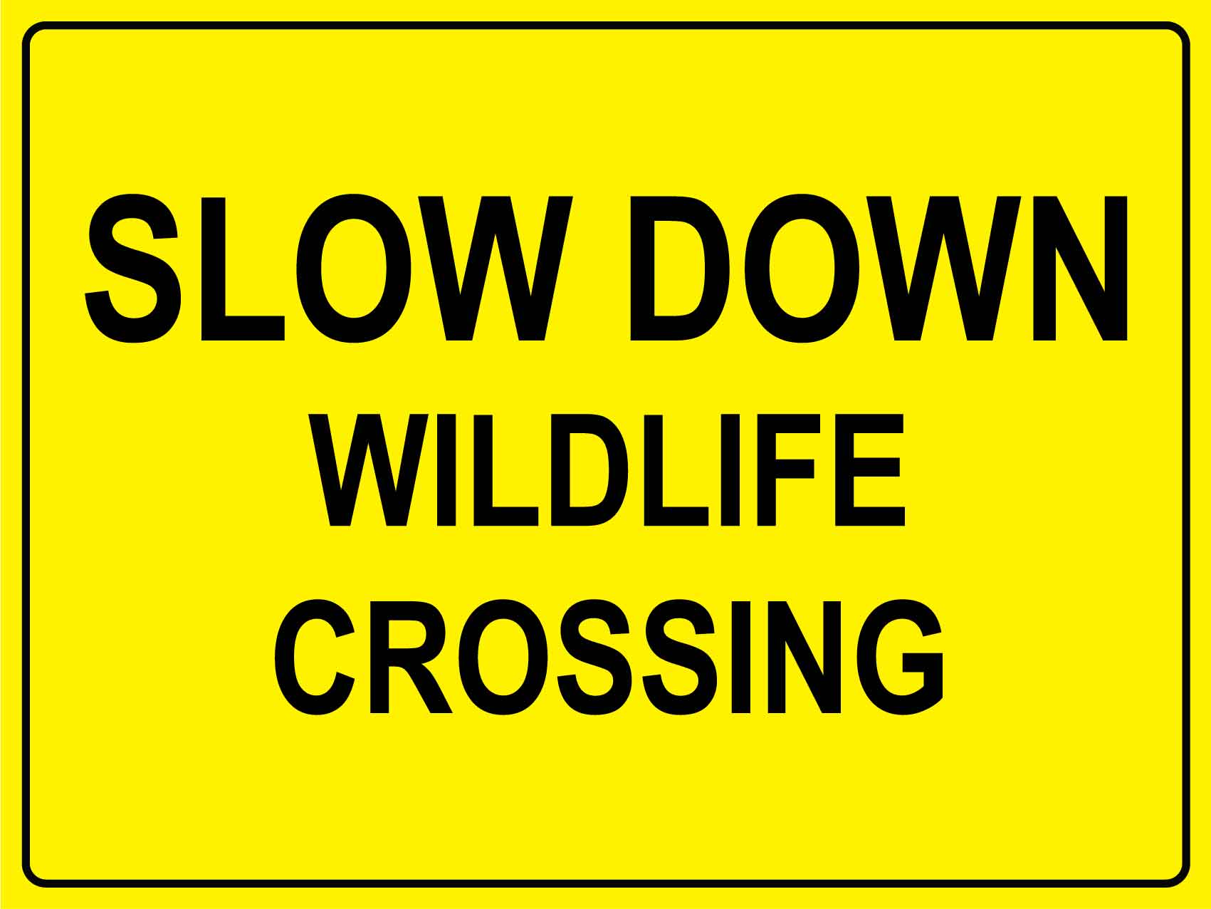 Slow Down Wildlife Crossing Bright Yellow Sign - New Signs