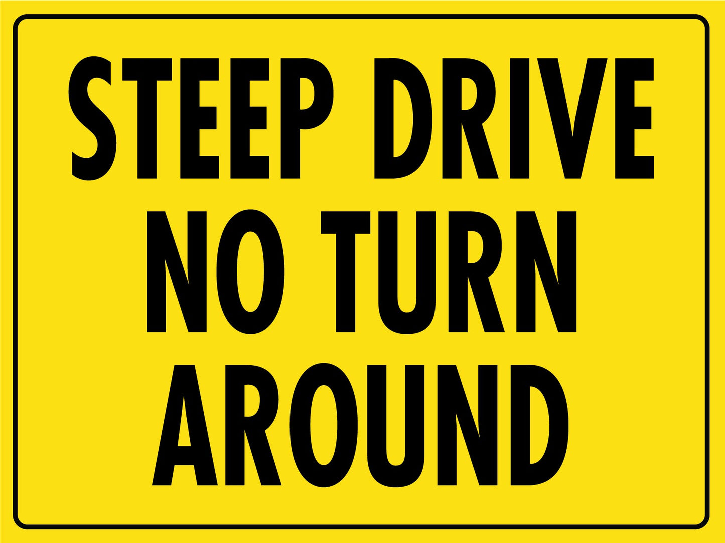 Steep Drive No Turn Around Sign - New Signs
