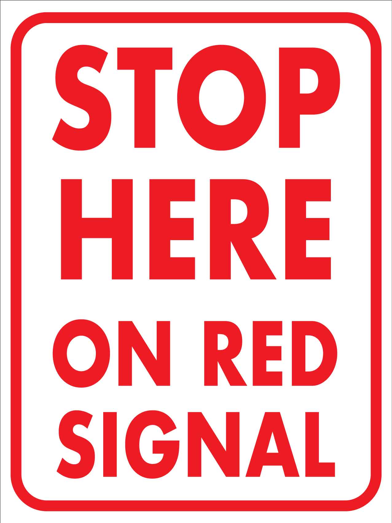 Stop Here On Red Signal Sign - New Signs