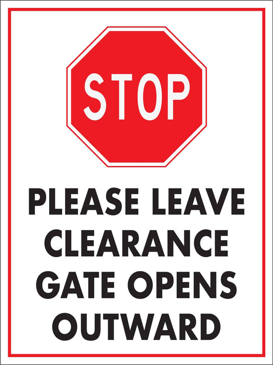 Stop Please Leave Clearance Gate Opens Outward Sign - New Signs