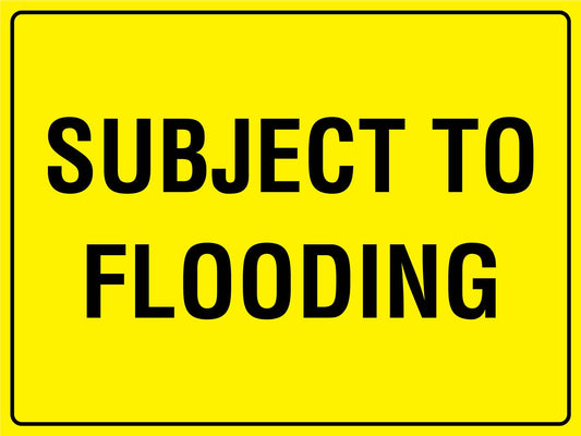 Subject To Flooding Bright Yellow Sign - New Signs