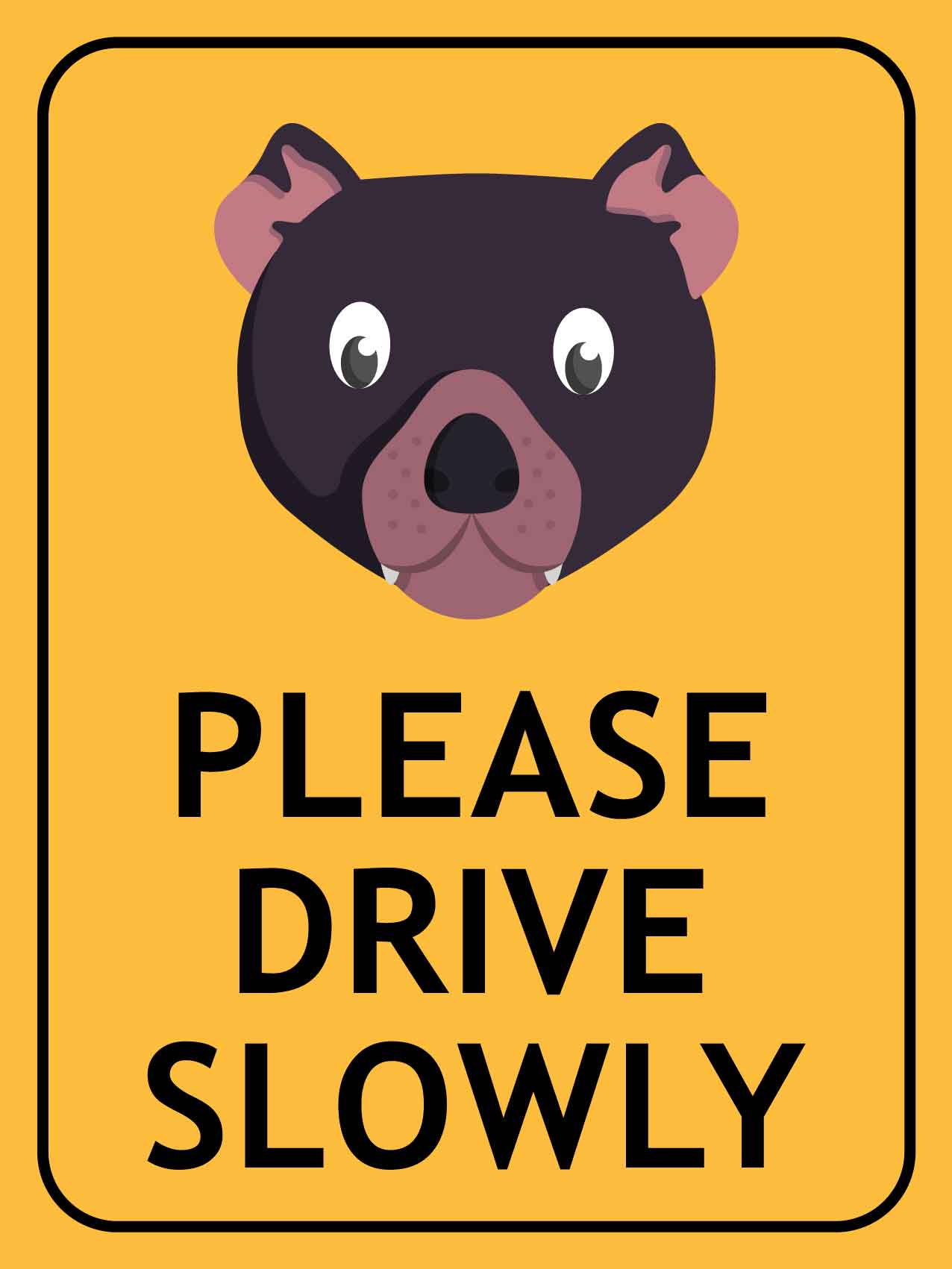 Tasmanian Devil Face Please Drive Slowly Sign - New Signs
