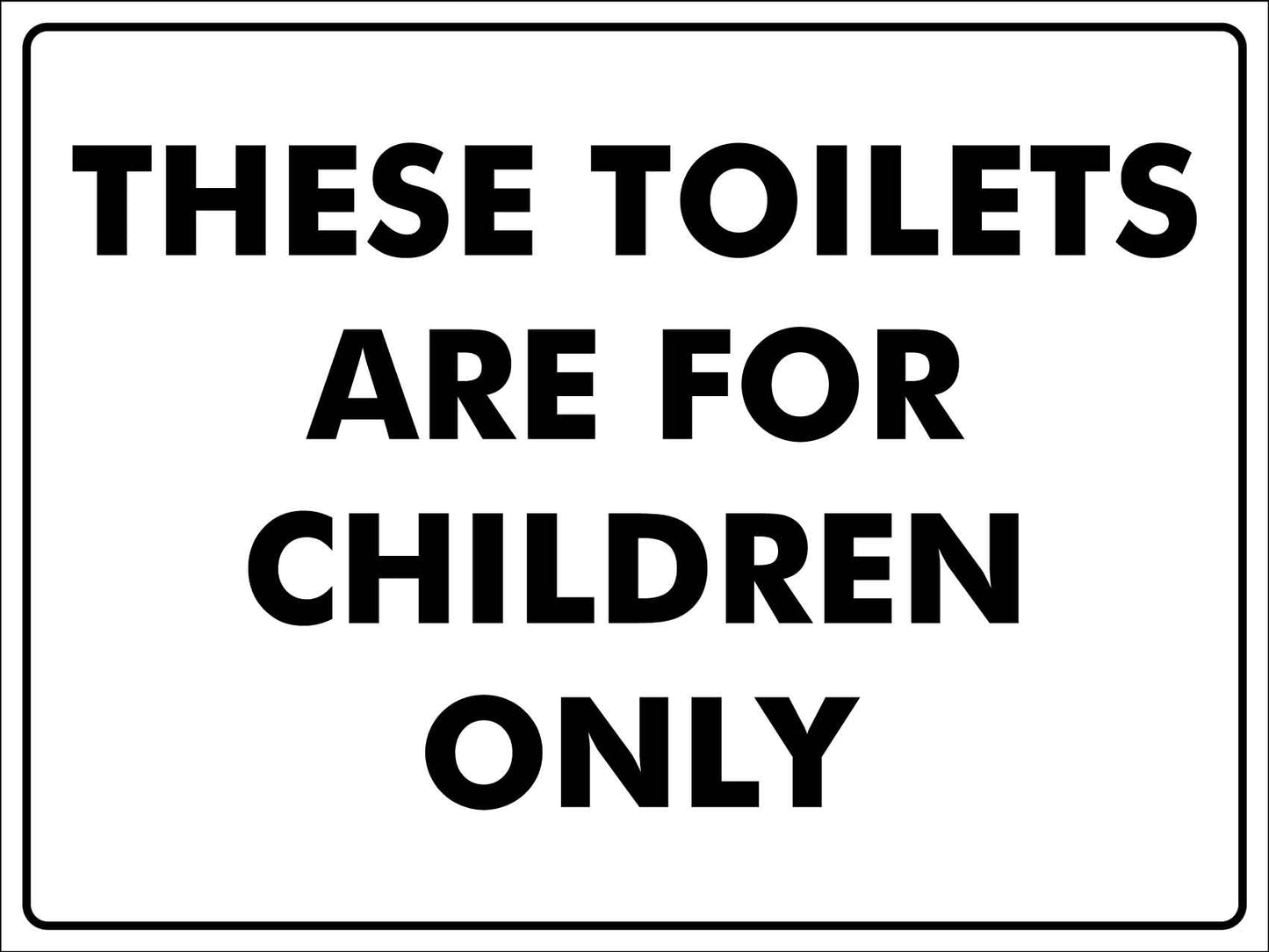 These Toilets Are For Children Only Sign - New Signs
