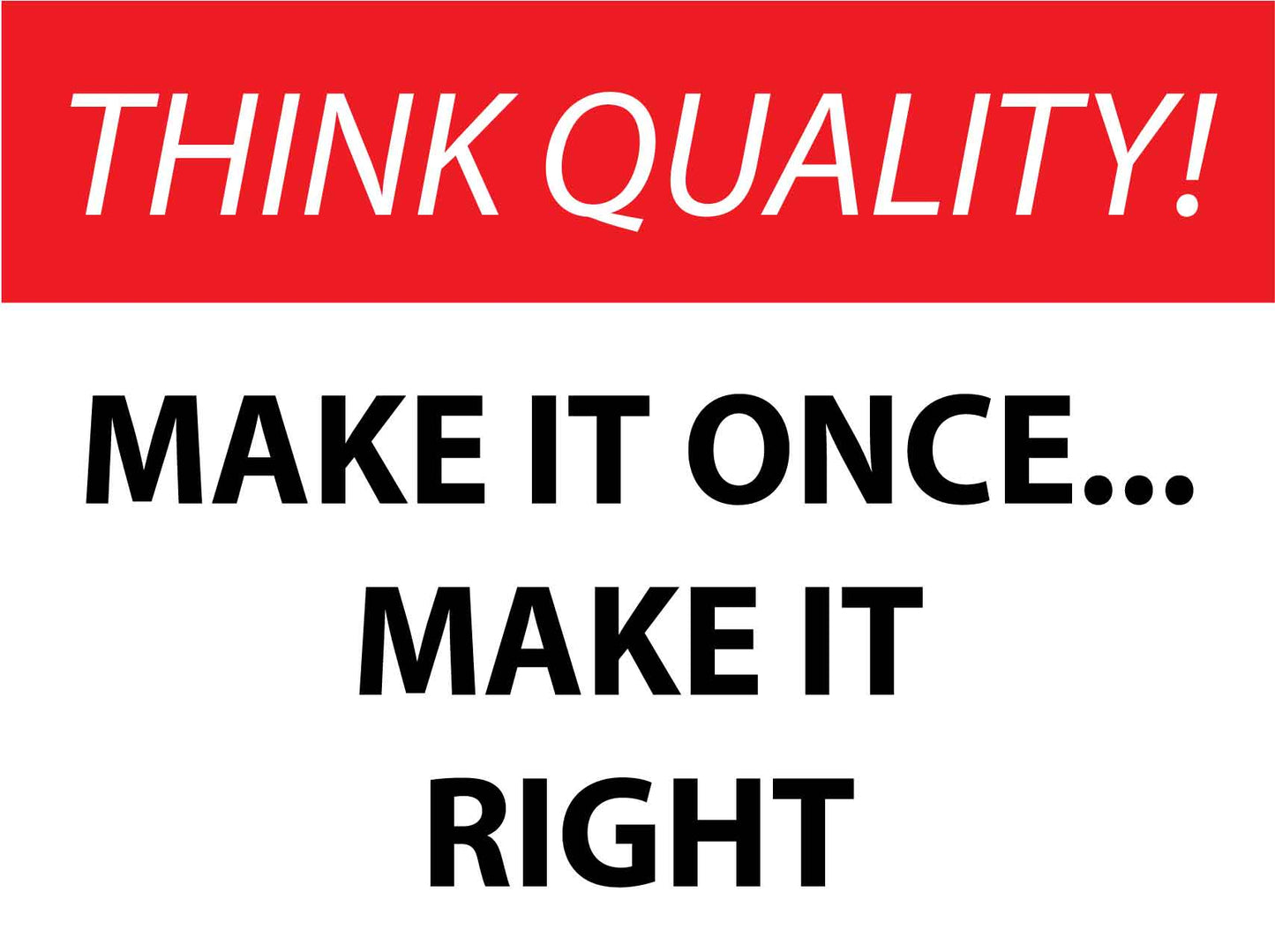 Think Quality Make It Once Make It Right Sign - New Signs
