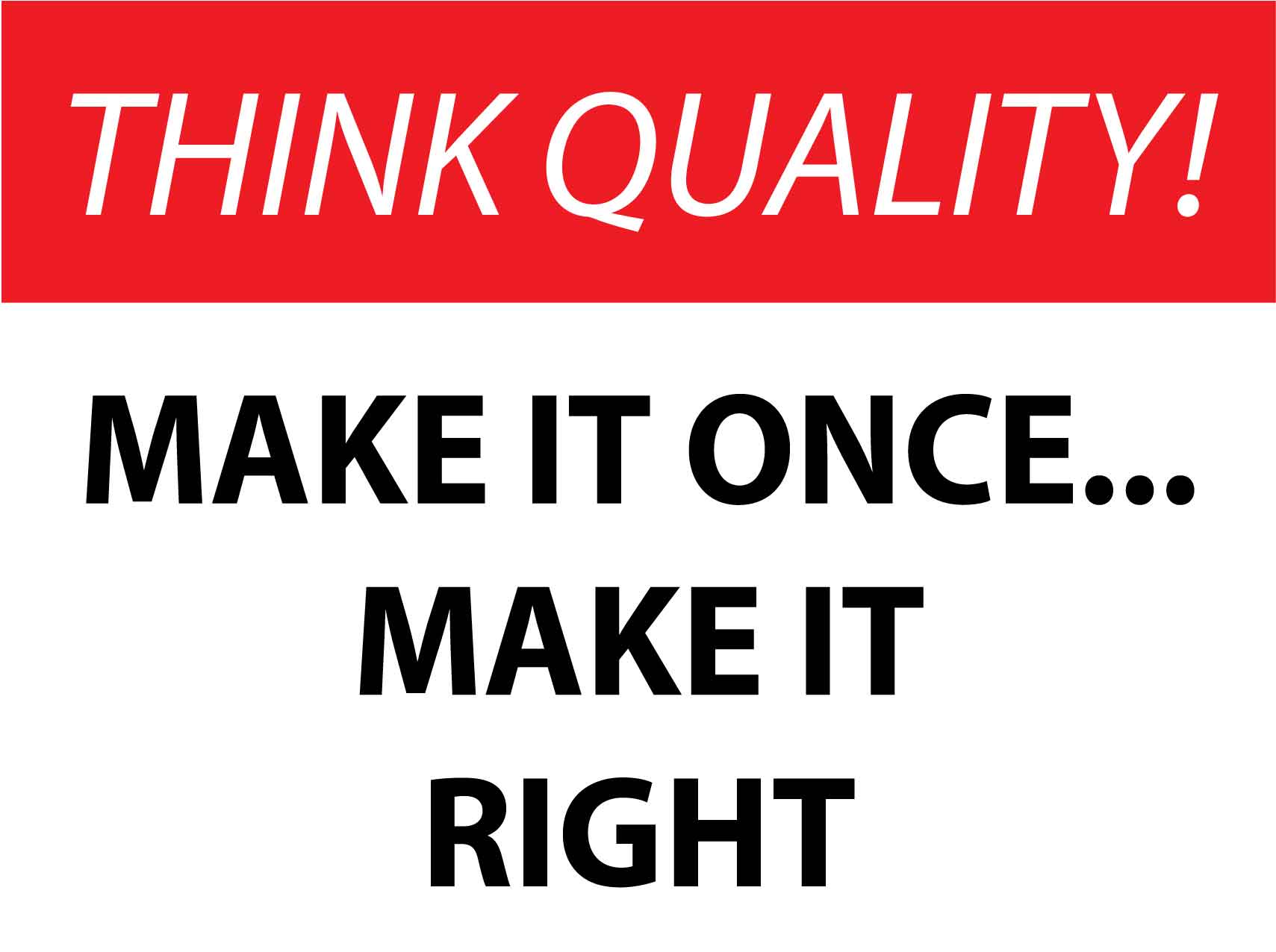 Think Quality Make It Once Make It Right Sign - New Signs