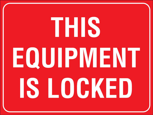 This Equipment Is Locked Sign - New Signs