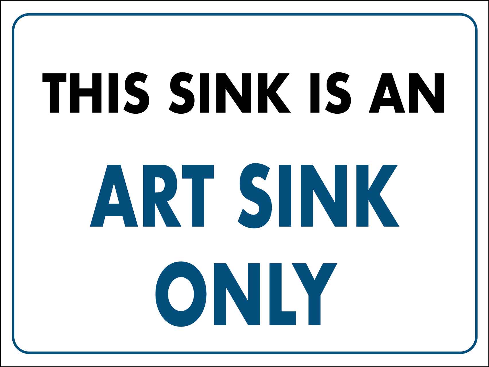 This Sink Is An Art Sink Only Sign - New Signs