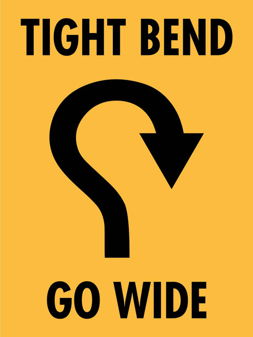 Tight Bend Go Wide Sign – New Signs
