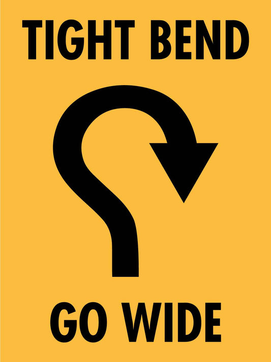 Tight Bend Go Wide Sign - New Signs