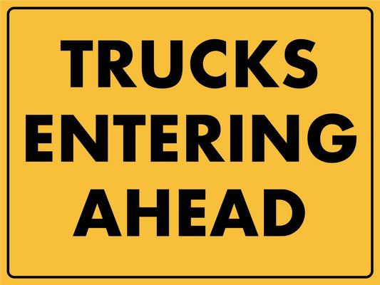 Trucks Entering Ahead Sign - New Signs