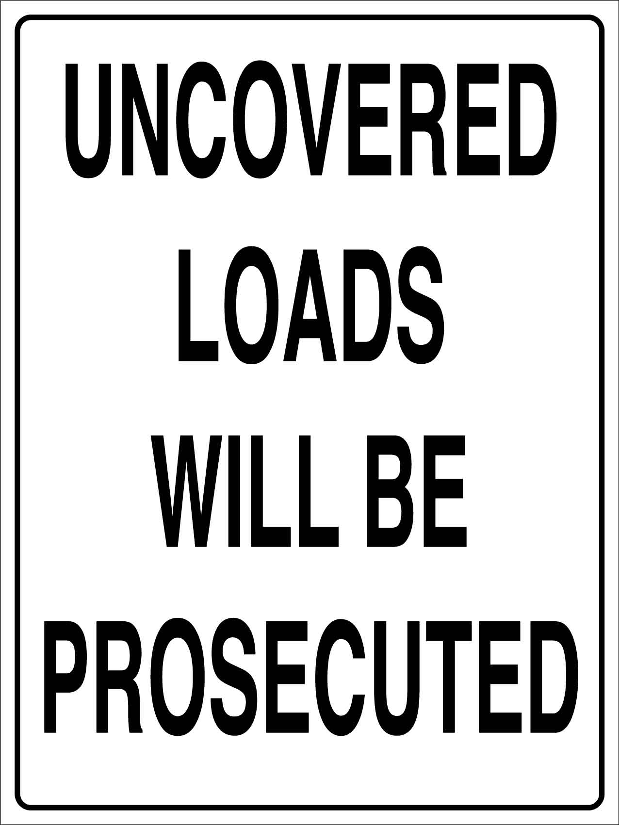 Uncovered Loads Will Be Prosecuted Sign - New Signs