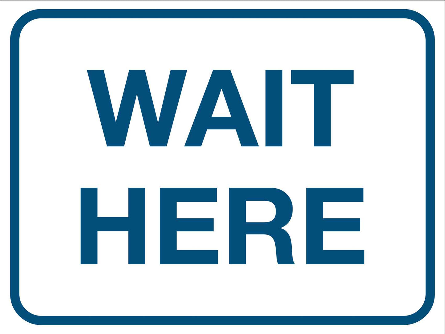 Wait Here Sign - New Signs