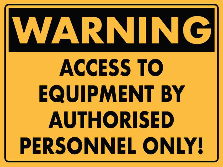 Warning Access to Equipment by Authorised Personnel Only! Sign - New Signs