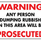 Warning Any Person Dumping Rubbish In This Area Will Be Prosecuted Sign - New Signs