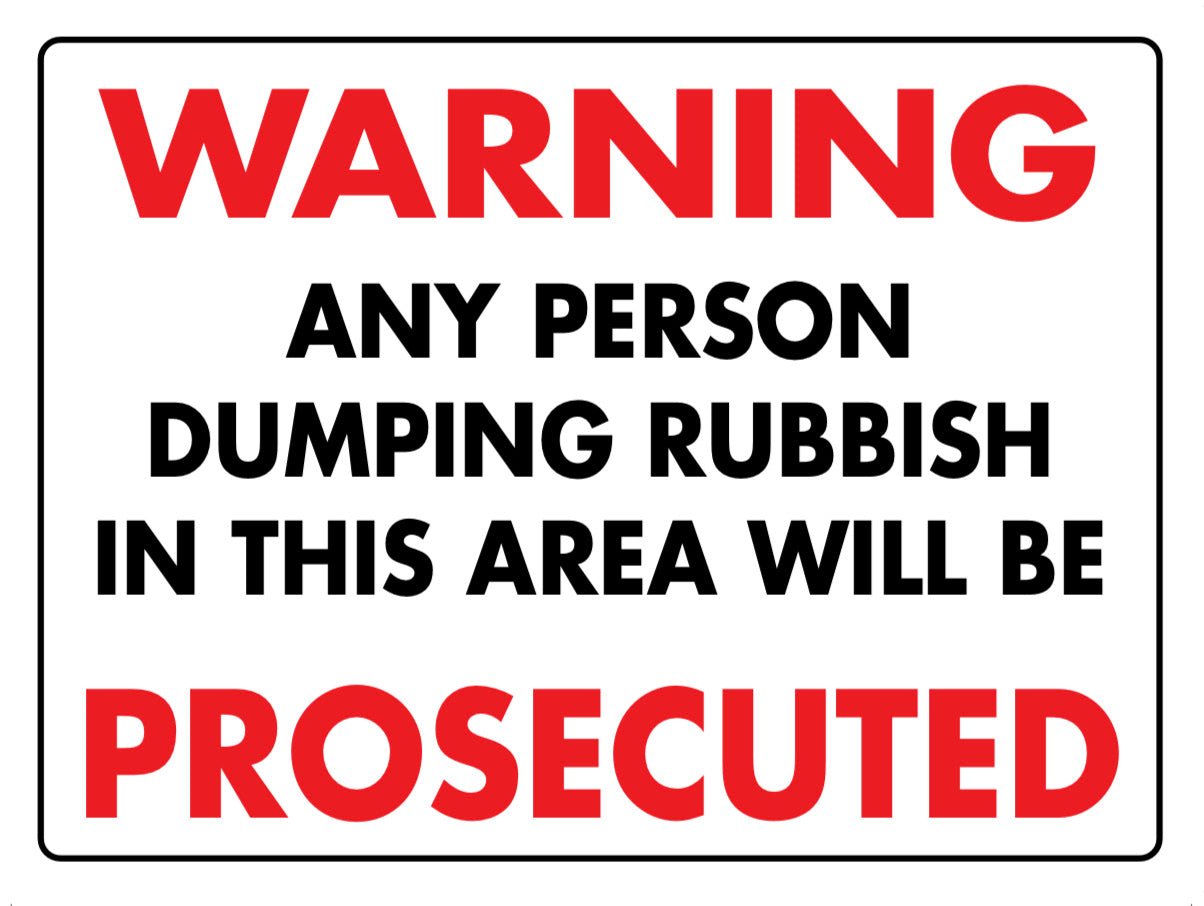 Warning Any Person Dumping Rubbish In This Area Will Be Prosecuted Sign - New Signs