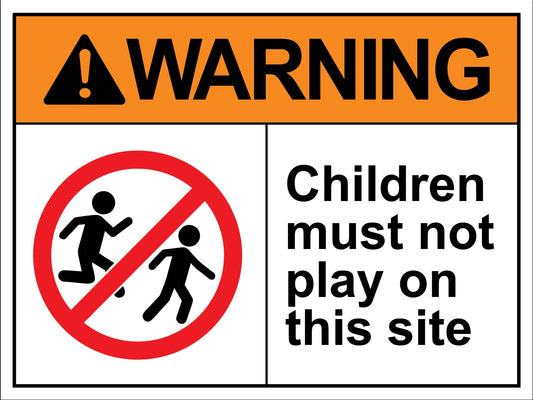 Warning Children Must Not Play On This Site Sign - New Signs