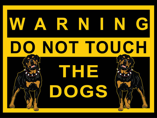 Warning Do Not Touch The Rottweilers Sign - New Signs