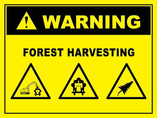 Warning Forest Harvesting Sign - New Signs
