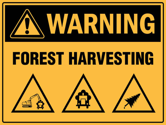 Warning Forest Harvesting Yellow Sign - New Signs